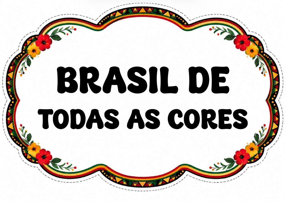 Plaquinha “Brasil de todas as cores” em letras pretas, com fundo branco e moldura colorida decorada com flores.